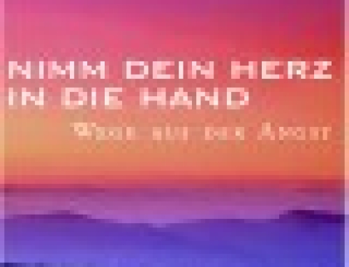 Nimm Dein Herz in die Hand – Wege aus der Angst